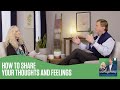 How to Share Your Thoughts and Feelings | MarriageToday | Jimmy & Karen Evans