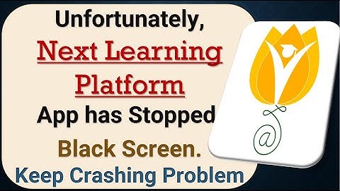 How to Fix Unfortunately, Next Learning Platform App has Stopped on Android Phone