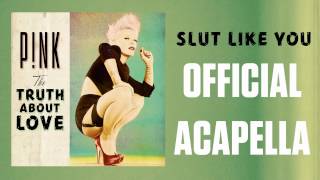 Video thumbnail of "P!nk - Slut Like You (Official Acapella)"