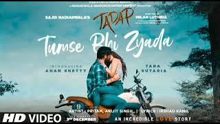 Tumse Bhi Zyada | Slowed + Reverb| Tadap | Ahan Shetty, Tara Sutaria | Pritam, Arijit Singh |