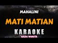 (KARAOKE) MAHALINI - MATI MATIAN / Karaoke Nada Wanita