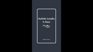 The Power Of Autistic Loyalty 💙