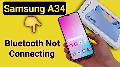 how to solve Bluetooth not connecting problem in Samsung galaxy a34, bluetooth connecting problem