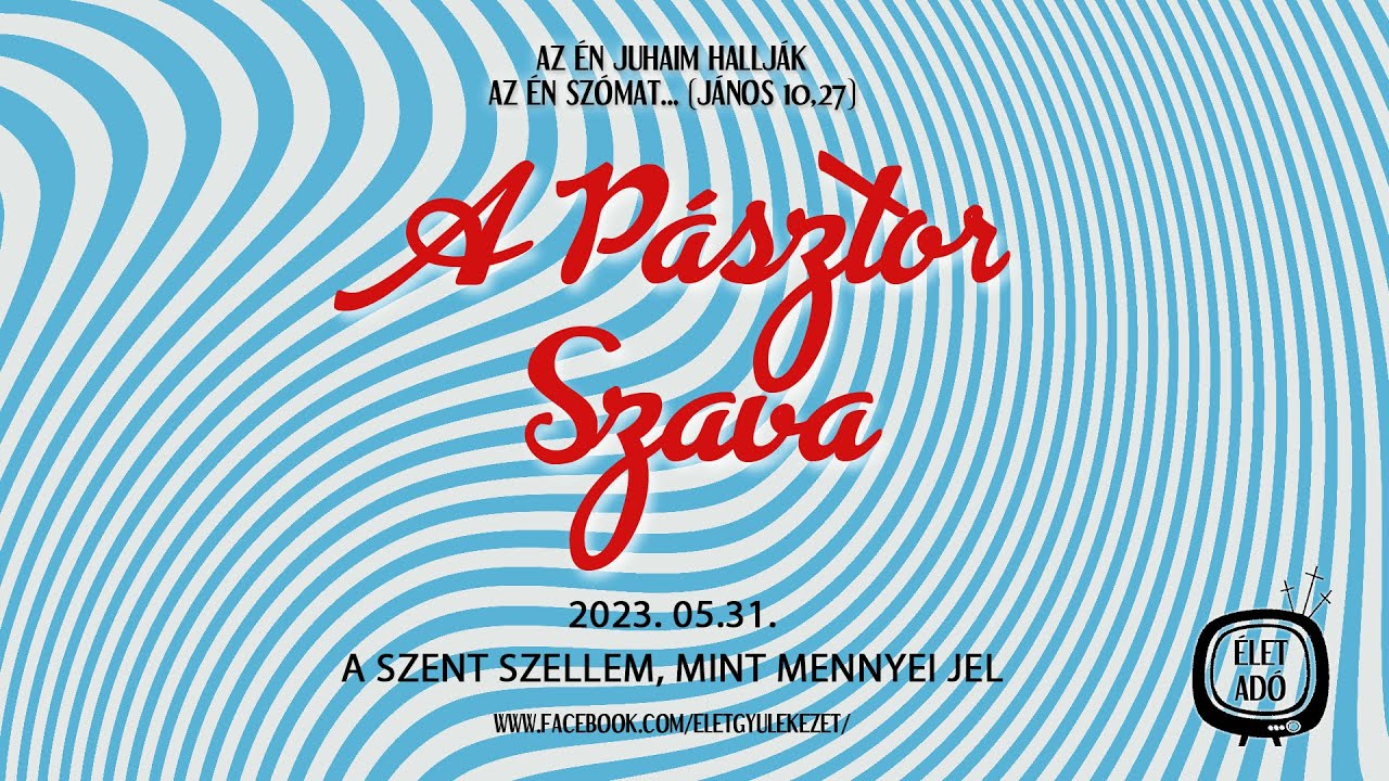 A Szent Szellem, mint mennyei jel - Kiss József A Pásztor Szava (2023.05.31.)