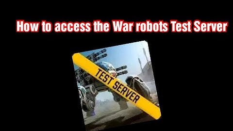 How to access the War Robots Test Server (War robots guides)
