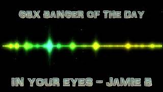 Download Lagu in Your Eyes - Jamie B - DNZ Records - GBX tune of the day MP3 Download Lagu in Your Eyes - Jamie B - DNZ Records - GBX tune of the day MP3