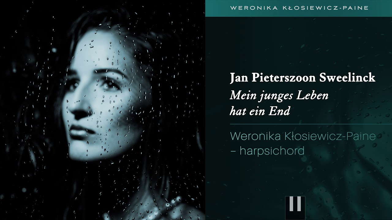 Jan Pieterszoon Sweelinck - Mein junges Leben hat ein End | Weronika Paine - harpsichord