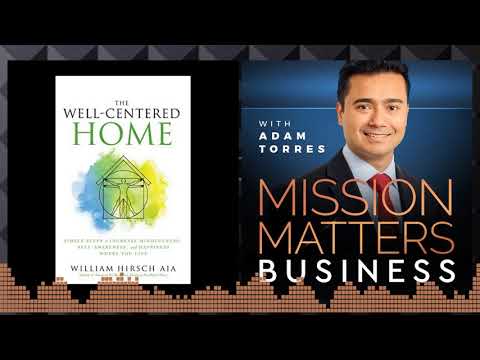 The Well-Centered Home: Simple Steps to Increase Mindfulness with Author William Hirsch