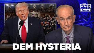 Dem Hysteria Bill Oreilly With The Definitive Last Word On Trumps Sotu