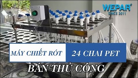 Máy Chiết Rót 24 Chai Pet Bán Thủ Công [Nguyễn Hoài]