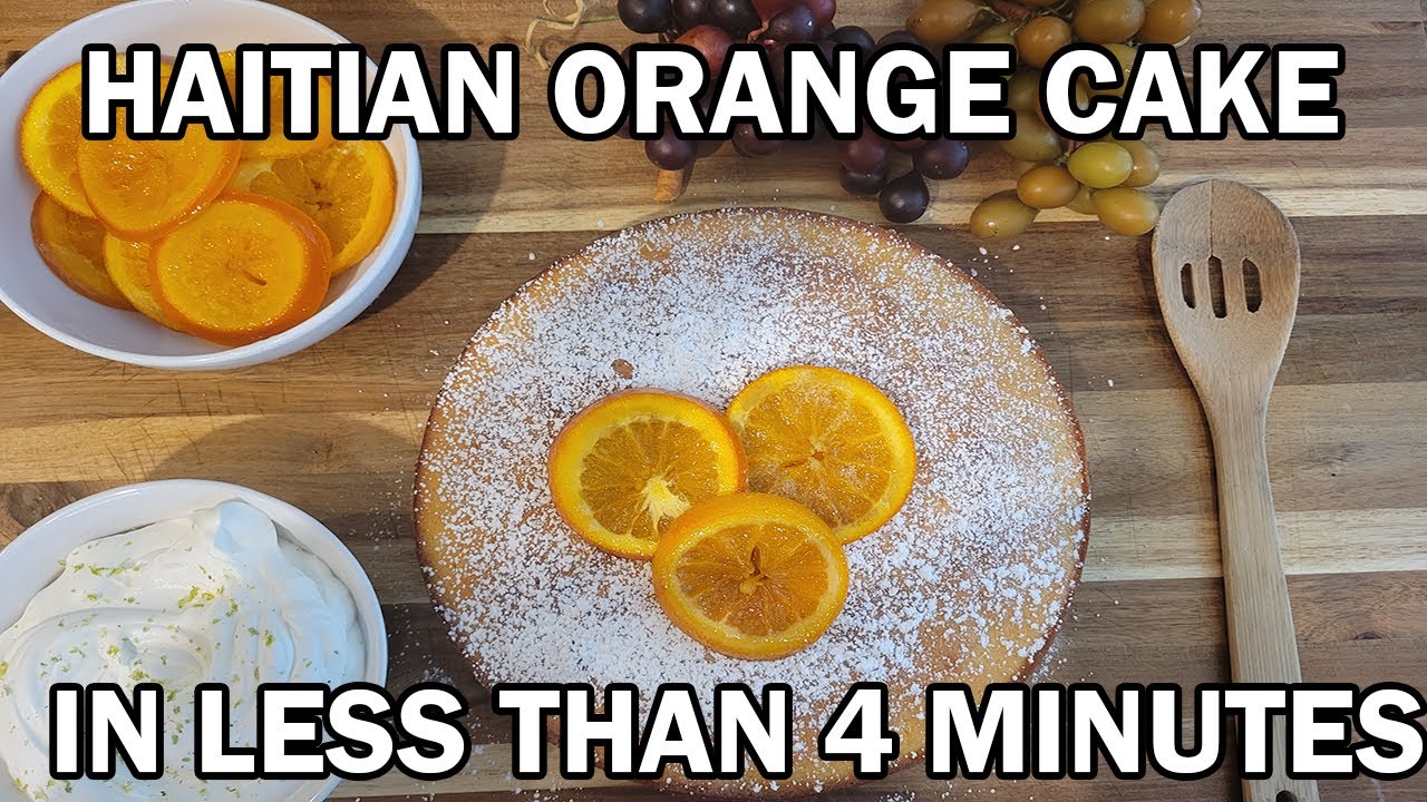 Orange Cake | In Less Than 4 Minutes (HAITIAN GATEAU A L’ORANGE)