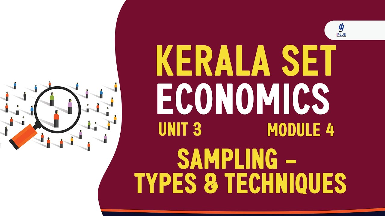 Kerala SET | Economics | UNIT 3 | MODULE 4 | Sampling - Types & Techniques