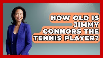 How Old Is Jimmy Connors The Tennis Player? - The Racket Xpert