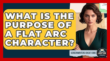 What Is The Purpose Of A Flat Arc Character? - Screenwriter