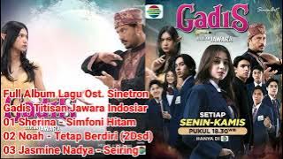 Full Album Lagu Ost. Gadis Titisan Jawara Indosiar #simfonihitam #tetapberdiri #seiring #soundtrack