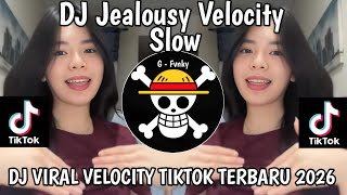 DJ JEALOUSY VELOCITY JEDAG JEDUG SLOW VIRAL TIKTOK TERBARU 2026 !