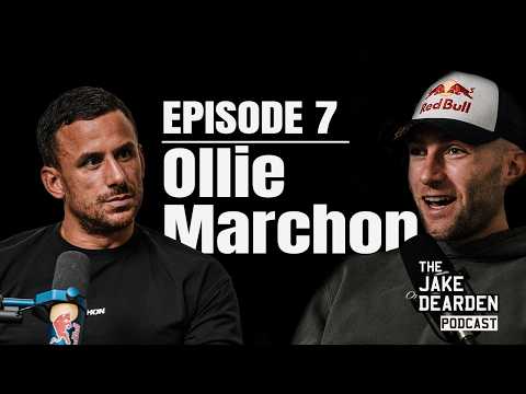 Ollie Marchon - #007 - The Jake Dearden Podcast