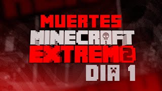 MUERTES DIA 1 - PARTE 1 - MINECRAFT EXTREMO 2