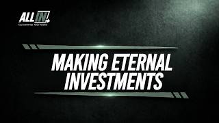 Making Eternal Investments All In Series