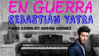 EN GUERRA - SEBASTIAN YATRA - PIANO COVER