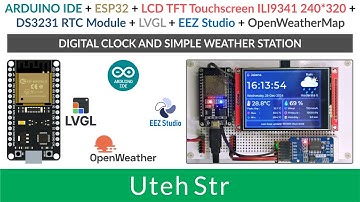 ARDUINO IDE + ESP32 + TFT LCD ILI9341 + LVGL + EEZ Studio | Digital Clock and Simple Weather Station
