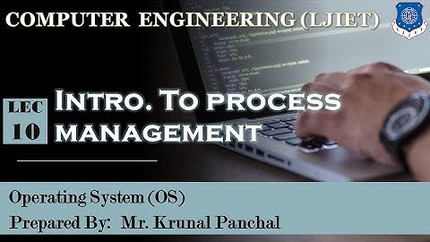 Lect-10 Introduction to Process Management | Operating System |Computer Engineering