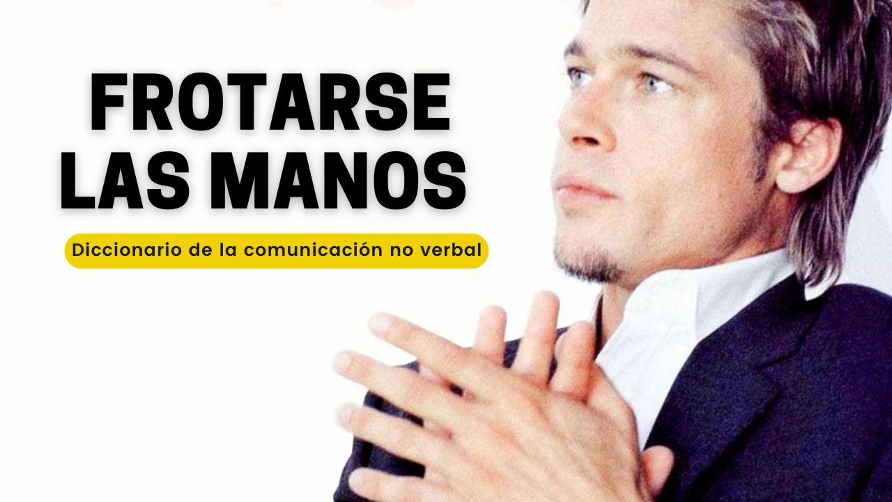 🟥 Qué significa FROTARSE LAS MANOS [Comunicación no verbal] - YouTube