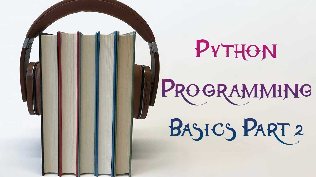Python Programming Basics Part 2 - YouTube
