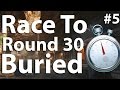 THE END - Buried: Race to Round 30 (Part 5)