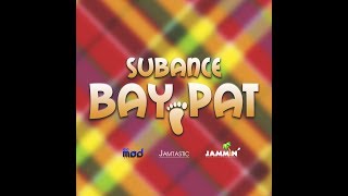 Subance - Bay Pat | Bay Pat Riddim 2019 [Creole]