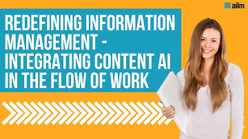 Redefining Information Management - Integrating Content AI In The Flow Of Work