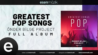 Önder Bilge Project - Greatest Pop Songs - (Official Audio) (Full Albüm) #esenmüzik
