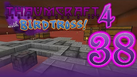 Thaumcraft 4.2.3.5 with Birdtross - E38 - The First Ring
