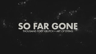 Thousand Foot Krutch \u0026 Art of Dying- So Far Gone (Lyric Video)