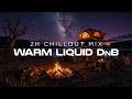 Liquid Drum & Bass | Starlit Campfire 🚙🔥 | 2 Hour Chillout Mix