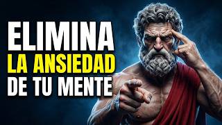 CÓMO ELIMINAR la ANSIEDAD de tu MENTE | ESTOICISMO