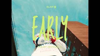 Blair - Early (Official Music Video)