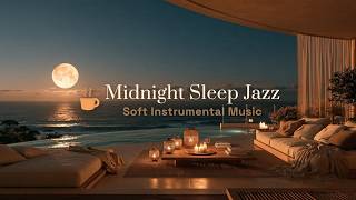 Late Night Jazz On A Moonlight Ocean Terrace | Relaxing Music & Deep Sleep Jazz For Stress Relief