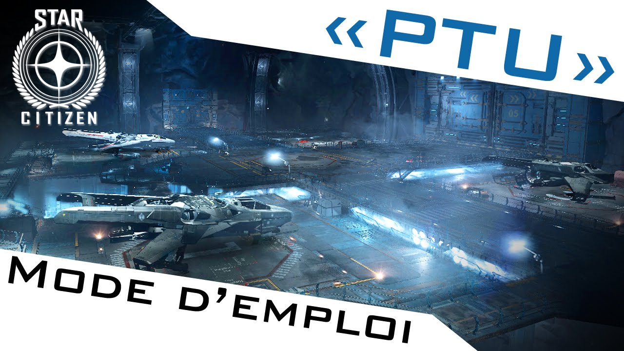 STAR CITIZEN PTU : MODE D'EMPLOI - YouTube