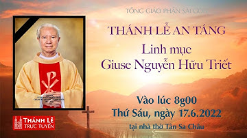 🔴Trực Tuyến | 8:00 | Thánh lễ An táng Lm. Giuse NGUYỄN HỮU TRIẾT | 17-6-2022 | Nhà thờ Tân Sa Châu