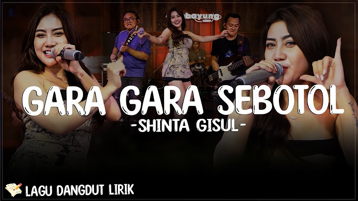 GARA GARA SEBOTOL - SHINTA GISUL | LIRIK DANGDUT KOPLO