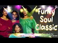 FUNKY SOUL CLASSICS | Earth Wind &amp; Fire, Chaka Khan, Sister Sledge, Bill Withers, The Temptations