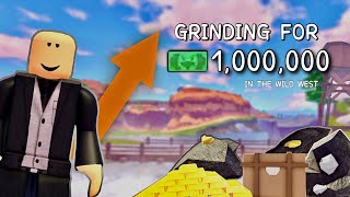 Grinding to 1 Million Dollars in the Wild West │ Grinding Method