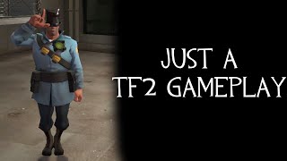 Just a TF2 Gameplay (I'm too lazy to edit)