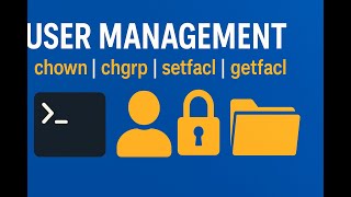 User management |Chown|Chgrp|setfacl|getfacl