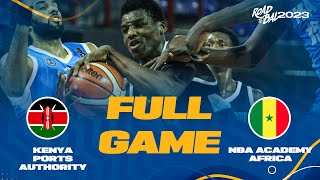 Kenya Ports Authority v NBA Academy Africa | Full Basketball Game | ROAD TO B.A.L. 2023