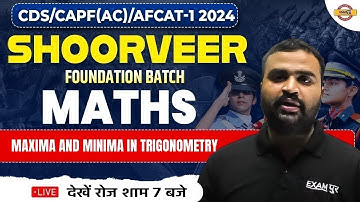 CDS/CAPF(AC)/AFCAT-1 2024 || MATHS || MAXIMA AND MINIMA IN TRIGONOMETRY  || BY DHEERAJ SIR