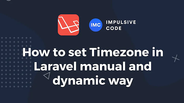 How to set Timezone in Laravel | Both Manual & Dynamic way