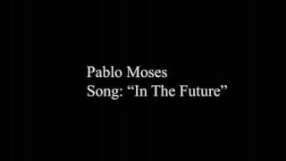 Video thumbnail of "Pablo Moses- "In The Future""