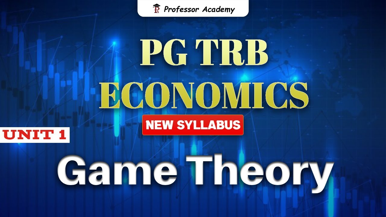 PG TRB Economics | புதிய பாடத்திட்டம் | UNIT 1 | Game Theory
